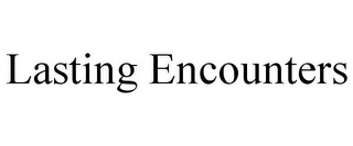 LASTING ENCOUNTERS