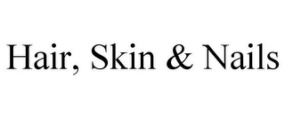 HAIR, SKIN & NAILS