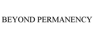 BEYOND PERMANENCY