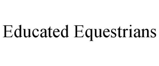 EDUCATED EQUESTRIANS