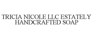 TRICIA NICOLE LLC ESTATELY HANDCRAFTED SOAP