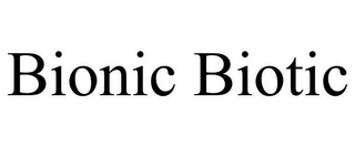 BIONIC BIOTIC