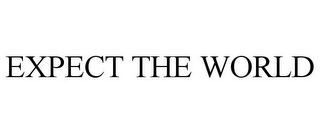 EXPECT THE WORLD