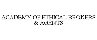 ACADEMY OF ETHICAL BROKERS & AGENTS