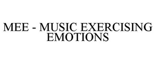 MEE - MUSIC EXERCISING EMOTIONS