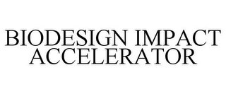 BIODESIGN IMPACT ACCELERATOR