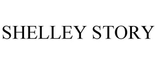 SHELLEY STORY