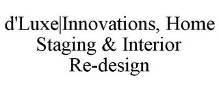 D'LUXE|INNOVATIONS, HOME STAGING & INTERIOR RE-DESIGN