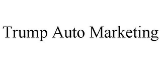 TRUMP AUTO MARKETING