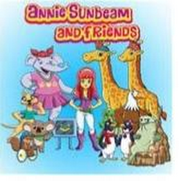 ANNIE SUNBEAM AND FRIENDS