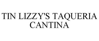 TIN LIZZY'S TAQUERIA CANTINA