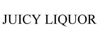 JUICY LIQUOR