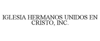 IGLESIA HERMANOS UNIDOS EN CRISTO, INC.