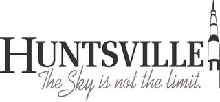 HUNTSVILLE THE SKY IS NOT THE LIMIT