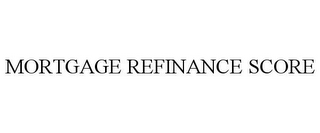 MORTGAGE REFINANCE SCORE