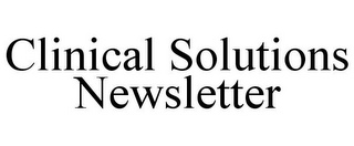 CLINICAL SOLUTIONS NEWSLETTER