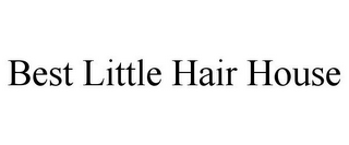BEST LITTLE HAIR HOUSE
