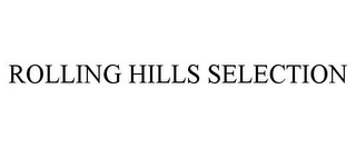 ROLLING HILLS SELECTION