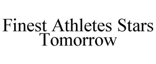 FINEST ATHLETES STARS TOMORROW