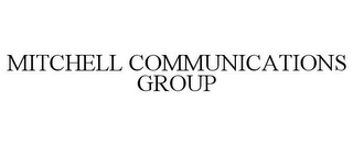 MITCHELL COMMUNICATIONS GROUP