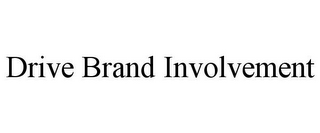 DRIVE BRAND INVOLVEMENT