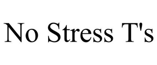 NO STRESS T'S