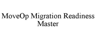 MOVEOP MIGRATION READINESS MASTER