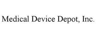 MEDICAL DEVICE DEPOT, INC.