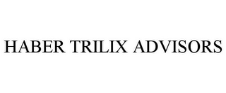 HABER TRILIX ADVISORS