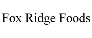 FOX RIDGE FOODS