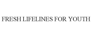 FRESH LIFELINES FOR YOUTH