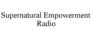 SUPERNATURAL EMPOWERMENT RADIO