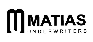 MU MATIAS UNDERWRITERS