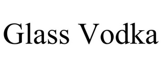GLASS VODKA