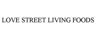 LOVE STREET LIVING FOODS