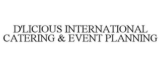 D'LICIOUS INTERNATIONAL CATERING & EVENT PLANNING