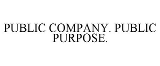 PUBLIC COMPANY. PUBLIC PURPOSE.