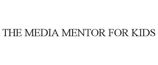 THE MEDIA MENTOR FOR KIDS