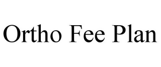 ORTHO FEE PLAN