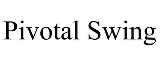PIVOTAL SWING