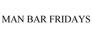 MAN BAR FRIDAYS