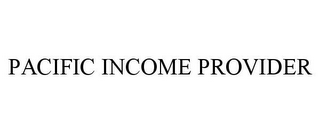 PACIFIC INCOME PROVIDER