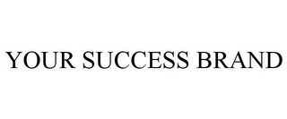 YOUR SUCCESS BRAND