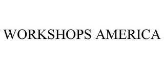 WORKSHOPS AMERICA