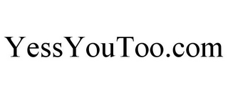 YESSYOUTOO.COM