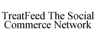 TREATFEED THE SOCIAL COMMERCE NETWORK