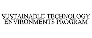 SUSTAINABLE TECHNOLOGY ENVIRONMENTS PROGRAM