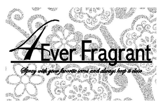 4 EVER FRAGRANT SPRAY WITH YOUR FAVORITE SCENT AND ALWAYS KEEP IT CLOSE