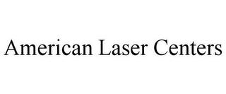 AMERICAN LASER CENTERS