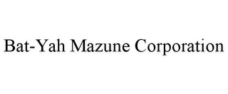 BAT-YAH MAZUNE CORPORATION